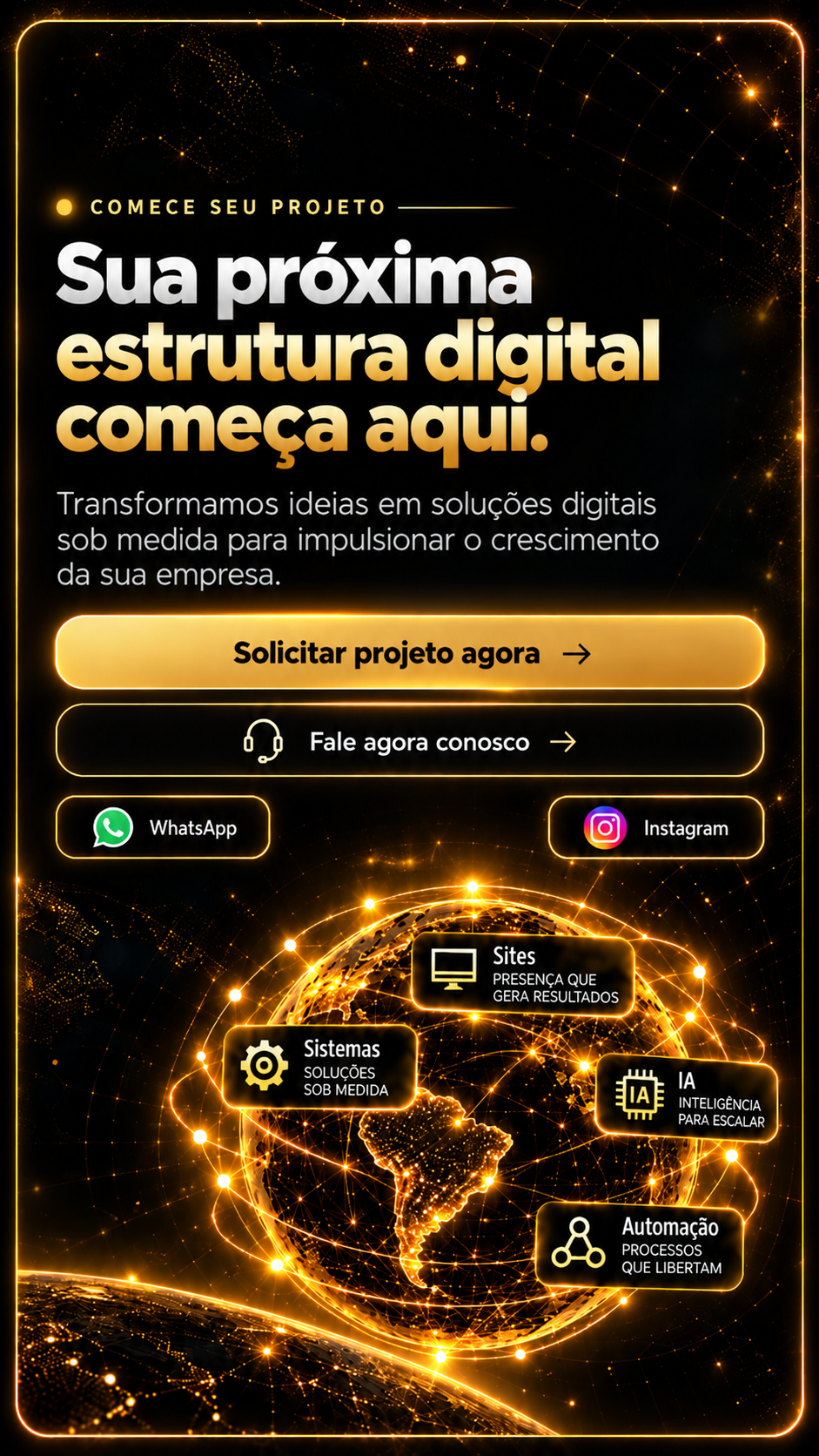 Sua próxima estrutura digital começa aqui. Criamos sites, sistemas, inteligência artificial e automações sob medida.